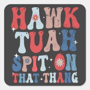 Hawk Tuah Spit On That Thang Groovy American Retro Square Sticker