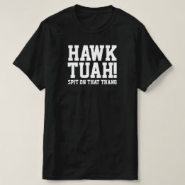 HAWk TUAH! Spit on that thang - T-shirt