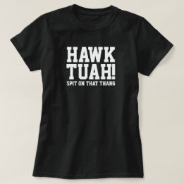 HAWk TUAH! Spit on that thang - Womens T-shirt