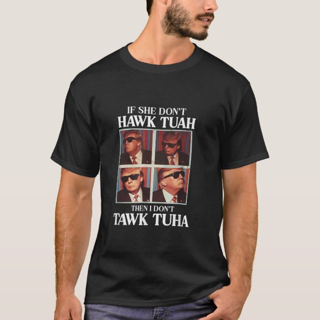 Hawk Tush 2024 Hawk Tuah Trump Embarrassing Airpor T-Shirt (Front)