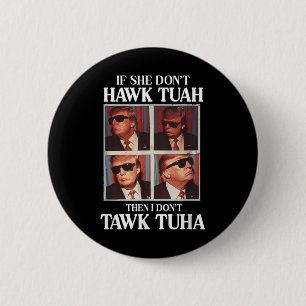 Hawk Tush 2024 Hawk Tuah Trump Embarring Airport 6 Cm Round Badge