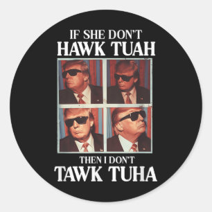 Hawk Tush 2024 Hawk Tuah Trump Embarring Airport Classic Round Sticker