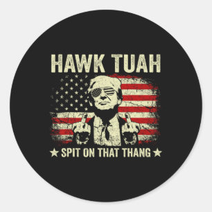 Hawk Tush Spit On That Thang Viral Election Parody Classic Round Sticker