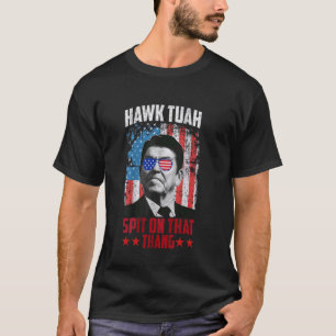 Hawk Tush Spit on that Thing Presidential Candidat T-Shirt