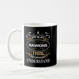 Hawkins Name Shirt It's A Hawkins Thing You Wouldn Coffee Mug