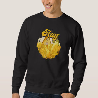 Hay Farmer Agriculture Planting Farm Tractor Farmi Sweatshirt