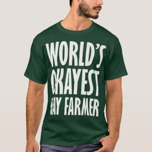 Hay Farmer World's Okayest Funny T-Shirt