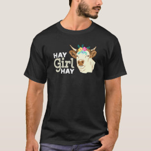 Hay Girl Hay Farmer Rancher Cattle Cow T-Shirt