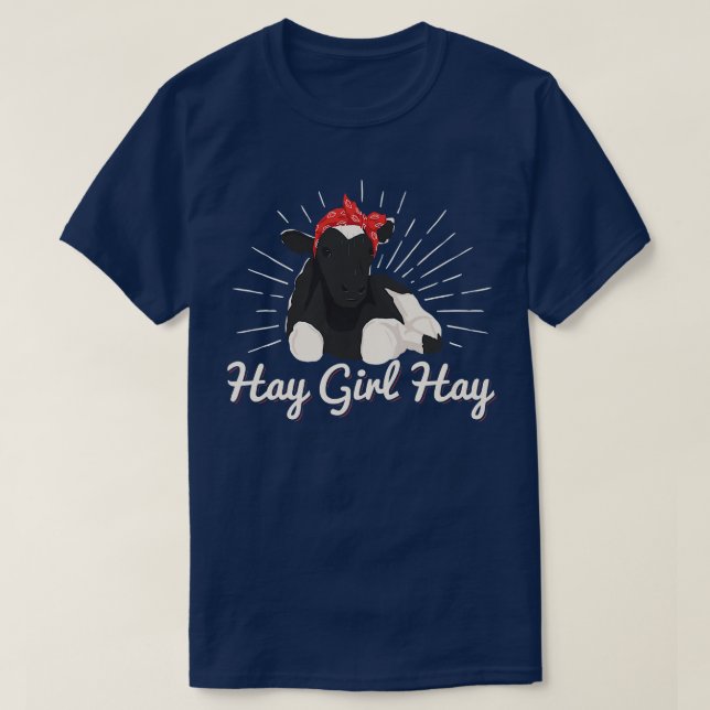 Hay Girl Hay I Cattle Farm Quote I Cow Farmer  T-Shirt (Design Front)