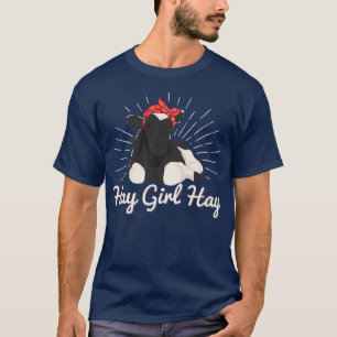 Hay Girl Hay I Cattle Farm Quote I Cow Farmer T-Shirt