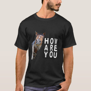 Hay How Are You Horse Eating Straw T-Shirt