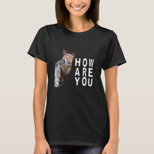 Hay How Are You Horse Eating Straw T-Shirt