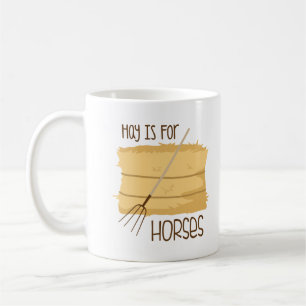 Hay Is For Horses Coffee Mug