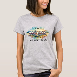 "Hay! We Herd That!" Cow Pun T-Shirt