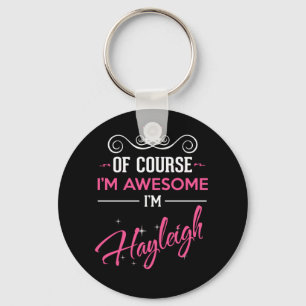 Hayleigh Of Course I'm Awesome I'm Hayleigh Key Ring