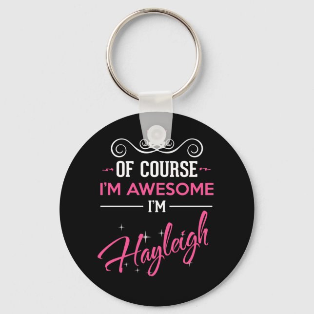 Hayleigh Of Course I'm Awesome I'm Hayleigh Key Ring (Front)