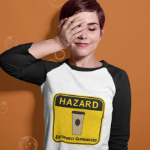 Hazard Extremely Caffeinated Coffee