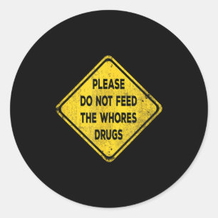 Hazard Please Do Not Feed The S Drugs Vintage Styl Classic Round Sticker