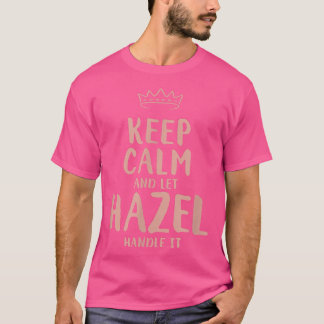 Hazel Keep Calm Personalised Name Friends Funny Bu T-Shirt