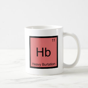 Hb - Heavy Burtation Chemistry Element Symbol Tee Coffee Mug