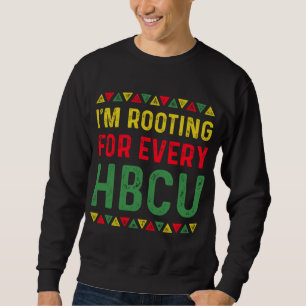 HBCU Black History Month I'm Rooting For Every HBC Sweatshirt