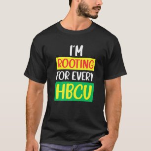 HBCU Black History Month I'm Rooting For Every HBC T-Shirt