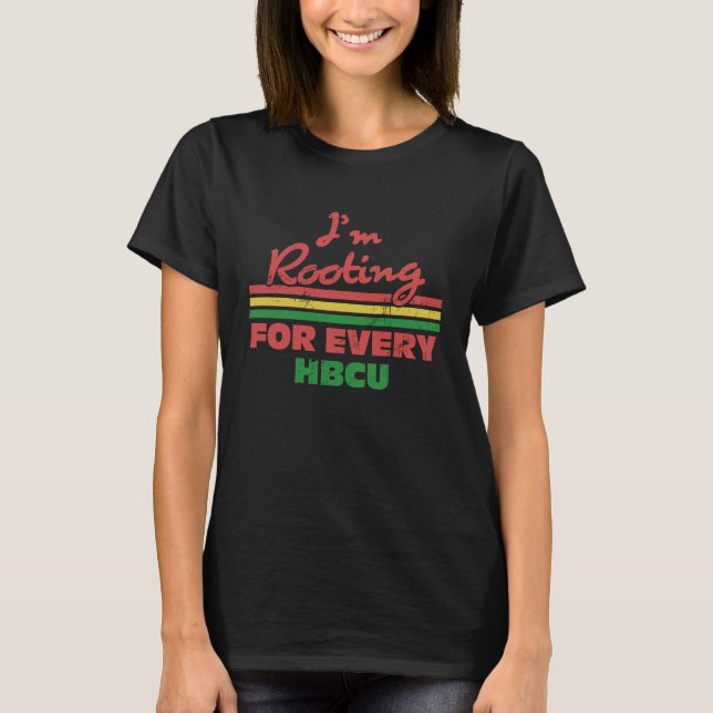 HBCU Black History Month I'm Rooting For Every HBC T-Shirt (Front)