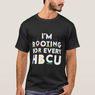 Hbcu Black History Month I'm Rooting For Every Hbc T-Shirt