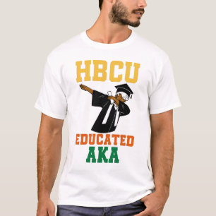 HBCU Educated AKA , Graduate Quote T-Shirt