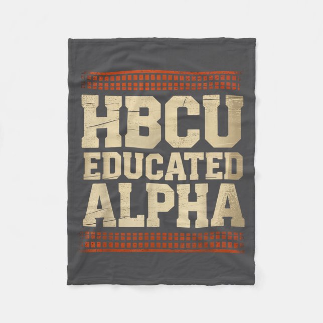 Hbcu Educated Alpha Historical Black College Alumn Fleece Blanket (Front)