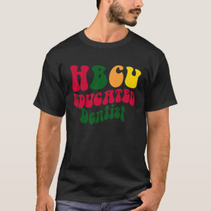 HBCU Educated Dentist Black college Alumni Apparel T-Shirt
