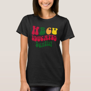 HBCU Educated Dentist Black college Alumni Apparel T-Shirt