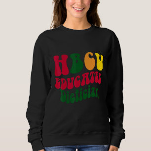 HBCU Educated Dietician Black college Alumni Appar Sweatshirt