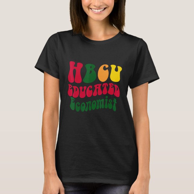 HBCU Educated Economist Black college Alumni Appar T-Shirt (Front)