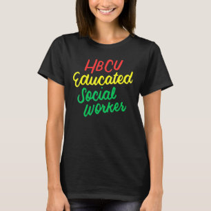 Hbcu Hbcu Educated Social Worker T-Shirt
