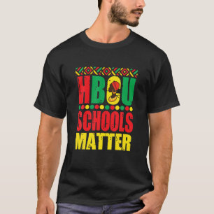 Hbcu Schools Matter Historical Black College Alumn T-Shirt