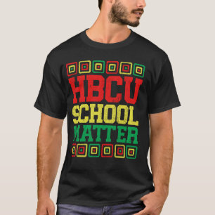 HBCU Schools Matter Historical Black College Grad  T-Shirt