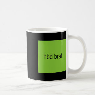 Hbd Brat Birthday Green Funny Meme Gen Z Adult You Coffee Mug