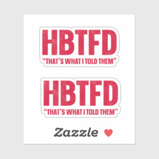 HBTFD That's What I Told Them