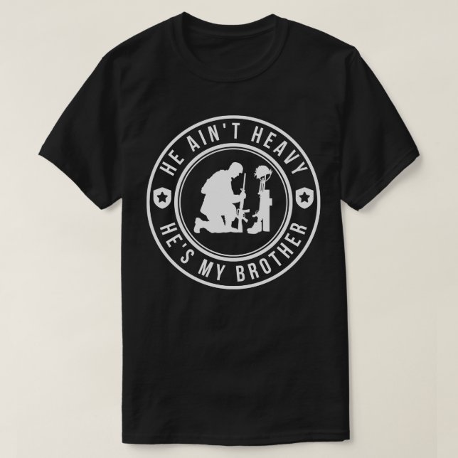 He aint heavy hes my brother 12 T-Shirt (Design Front)