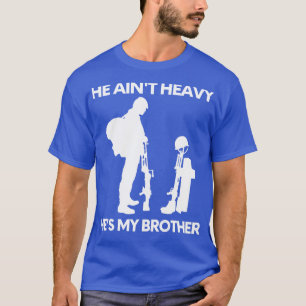 He aint heavy hes my brother 8 T-Shirt