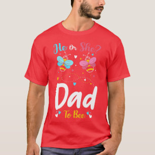 He and She Dad To Bee Keeper Of The Gender Reveal  T-Shirt