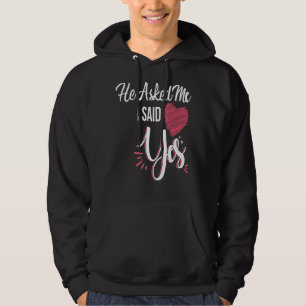 He Asked Me & I Said Yes Marriage Proposal For Wom Hoodie