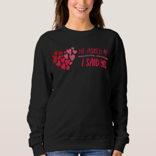 He Asked & She Said Yes Cute Matching Couples Prop Sweatshirt