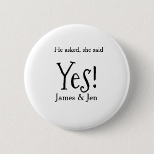 He asked she said yes engagement party name simple 6 cm round badge