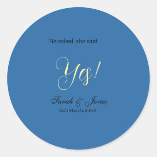 He asked she said yes engagement simple blue yello classic round sticker