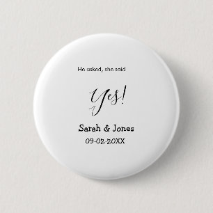 He asked she said yes engagement simple minimal 6 cm round badge