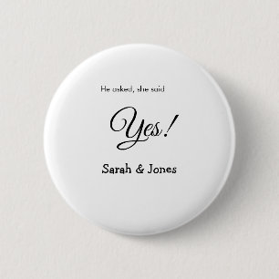 He asked she said yes engagement simple minimal 6 cm round badge