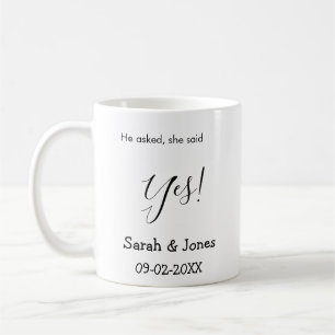 He asked she said yes engagement simple minimal  coffee mug