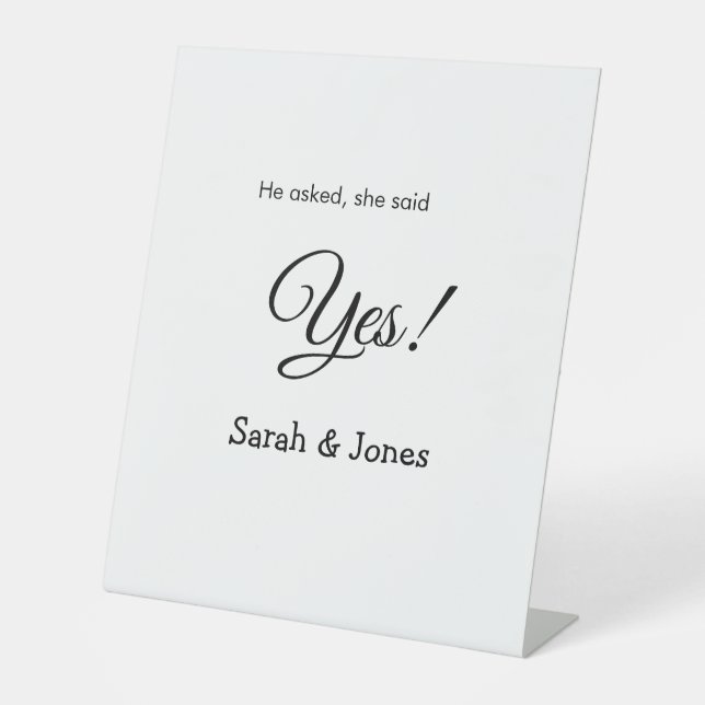 He asked she said yes engagement simple minimal  pedestal sign (Front)